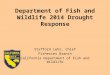 Department of Fish and Wildlife 2014 Drought Response Stafford Lehr, Chief Fisheries Branch California…