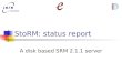 StoRM: status report A disk based SRM 2.1.1 server