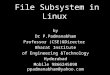File Subsystem in Linux by Dr P.Padmanabham Professor (CSE)&Director Bharat Institute of Engineering…