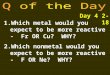 Day 4 2-18 1.Which metal would you expect to be more reactive - Fr OR Cu? WHY? 2.Which nonmetal would…