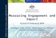 Measuring Engagement and Impact 15 and 17 February 2016 Professor Aidan Byrne, Chief Executive Officer…