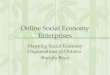 Online Social Economy Enterprises Mapping Social Economy Organisations in Ontario Sherida Ryan