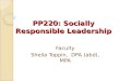 PP220: Socially Responsible Leadership Faculty Sheila Toppin, DPA (abd), MPA