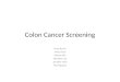Colon Cancer Screening Ryan Burris James Frye Melvie Kim Nicholas Lee Jennifer Mah Hoa Nguyen