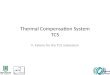 Thermal Compensation System TCS V. Fafone for the TCS Subsystem