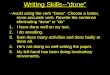 Writing Skills--”done” --Avoid using the verb “Done”. Choose a better, more accurate verb. Rewrite…