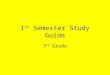 1 st Semester Study Guide 7 th Grade. Artifact Early weapon, tool, or other thing made by humans
