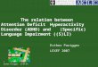 1 Esther Parigger. 13-04-07. The relation between Attention Deficit Hyperactivity Disorder (ADHD) and…