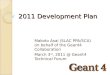 2011 Development Plan Makoto Asai (SLAC PPA/SCA) on behalf of the Geant4 Collaboration March 3 rd, Geant4…