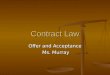 Contract Law Offer and Acceptance Ms. Murray Ms. Murray