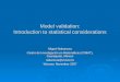 Model validation: Introduction to statistical considerations Miguel Nakamura Centro de Investigación…