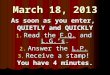 March 18, 2013 As soon as you enter, QUIETLY and QUICKLY 1. Read the F.Q. and L.G.’s. 2. Answer the…