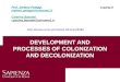 DEVELOPMENT AND PROCESSES OF COLONIZATION AND DECOLONIZATION Prof. Stefano Pelaggi Caterina Bassetti