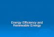 Energy Efficiency and Renewable Energy. Chapter Overview Questions  How can we improve energy efficiency…