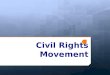 Civil Rights Movement. 14 th Amendment (1868)  Reaffirmed state and federal citizenship for persons…