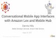Conversational Mobile App Interfaces with Lex and Mobile Hub - August 2017 AWS Online Tech Talk