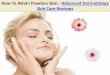 How To Attain Flawless Skin - Advanced Dermatology Skin Care Reviews