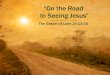 Sermon Slide Deck: "On the Road to Seeing Jesus" (Luke 24:13-35)