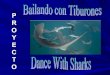 Dance with Sharks