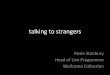 Talking to strangers, Rosie Stanbury, Head of Live Programmes, Wellcome Collection (UK) (13 June 2017)