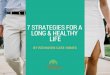 7 Strategies For A Long and Healthy Life