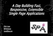 A Day Building Fast, Responsive, Extensible Single Page Applications
