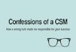 Confessions of a CSM