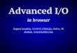 Advanced I/O in browser