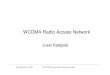 WCDMA Radio Access Network - TKK - · PDF fileJussi Katajala 2.2.2005 T-110.456 Next generation cellular networks Contents • WCDMA RAN • What does UMTS mean to us? • Further