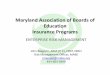 Maryland Association of Boards of Education Insurance Programsasbo.org/images/downloads/2015_Spring_Conference_Presentations/w… · Maryland Association of Boards of Education Insurance