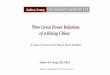 New Great Power Relations of a Rising  · PDF fileNew Great Power Relations . of a Rising China . ... current relations . between China and the United ... UBA, First Bank