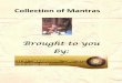 Collection of Mantras - .CONTENTS: Sri Ganesha stotra Sri Mahalakshmi stotra Sri Saraswathi stotra Nivedana stotra Nagagraha smarane Prarthane Shivastuti Gowri Japa Indraakshi stotora