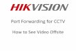 Port Forwarding for CCTVoversea-download.hikvision.com/uploadfile/doc/Port Forwarding for... · Port Forwarding for CCTV ... –DSL often provides a Modem/Router where device 