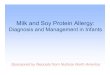 Milk and Soy Protein  · PDF fileMilk and Soy Protein Allergy: Diagnosis and Management in Infants Sponsored by Neocate from Nutricia North America