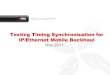 Testing Timing Synchronization for IP/Ethernet Mobile · PDF fileEthernet Switch Aggregation Switch/Router Carrier Ethernet Access and ... “Synchronization for Mobile Backhaul”