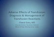 Adverse Effects of Transfusion: Diagnosis & Management of ...nybloodcenter.org/media/filer_public/2016/04/11/cheryl_goss... · Diagnosis & Management of Transfusion Reactions 