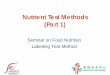 Nutrient Test Methods (Part 1)7_Part_1.pdf · 1 Nutrient Test Methods (Part 1) Seminar on Food Nutrition Labelling Test Method