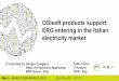 OSIsoft products support ERG entering in the Italian ...cdn.osisoft.com/corp/en/media/presentations/2012/UsersConference... · ERG entering in the Italian electricity market ... (RTN)