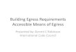 Building Egress Requirements Accessible Means of · PDF fileBuilding Egress Requirements Accessible Means of Egress ... •Emergency voice/alarm communication system. 8 ... •in buildings