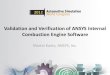 Validation and Verification of ANSYS Internal Combustion ... · PDF fileValidation and Verification of ANSYS Internal Combustion Engine Software ... •Internal Combustion Engines