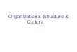 Organizational Structure & Culturechristiane- .Organizational Structure & Culture. Organizational Structure . What is Organizational Structure? ... â€“New recruit learns about