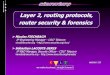 Layer 2, routing protocols, router security & forensics - DEF · PDF file> Nicolas FISCHBACH IP Engineering Manager -COLT Telecom nico@securite.org - > Sébastien LACOSTE-SERIS IP
