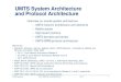 UMTS System Architecture and Protocol Architecture · PDF fileUMTS Networks Oliver Waldhorst, Jens Mückenheim Oct-11 1 UMTS System Architecture and Protocol Architecture Overview