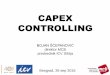 CAPEX CONTROLLING - mcb.rsmcb.rs/wp-content/uploads/2016/09/29.ICV-Srbija-CAPEX-Controlling... · CAPEX CONTROLLING BOJAN ŠĆEPANOVIĆ direktor MCB predsednik ICV Srbija Beograd,