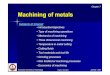 Chapter 7 - Machining of metalseng.sut.ac.th/metal/images/stories/pdf/07_Machining of metals.pdf · Machining of metals ... •Type of machining operations •Mechanics of machining