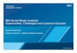 IBM Social Media Analytics Opportunities, Challenges and ... · PDF filecenter & BPO outsourcer ... Highly competitive market with strict service level agreement metrics. ... predict