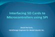 David Harrison, CEO/Design Engineer for Model Sounds Inc. · PDF fileSD Card Access From Microcontroller - 2 David Harrison – June 17, 2015 22 Typical SPI initialization code. void