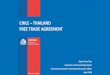 CHILE THAILAND FREE TRADE AGREEMENT - dtn.go.th · PDF fileChile is relative small and open economy, open to free trade through the implementation of a trade policy based on the negotiations