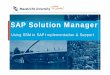 SAP Solution Manager - Freie Universität · PDF fileSAP Solution Manager Using SSM in SAP Implementation & Support. ... Monitoring Business Process Monitoring Service Desk Basis Service