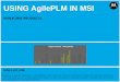 USING AgilePLM IN MSI - Motorola Solutionslearningmedia0.motorolasolutions.com/services/edu/meridian/... · Software Interface Partner & Supplier Collaboration . ... Complete Part